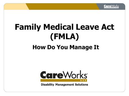 Family Medical Leave Act (FMLA) How Do You Manage It Disability Management Solutions.