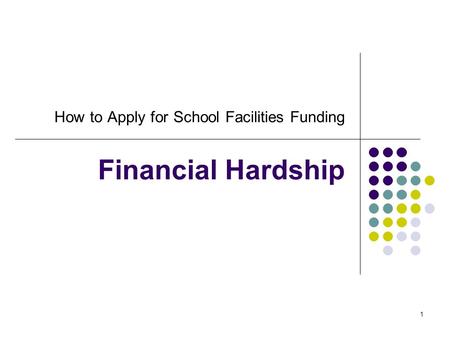 1 How to Apply for School Facilities Funding Financial Hardship.