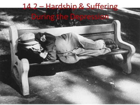 14.2 – Hardship & Suffering During the Depression.