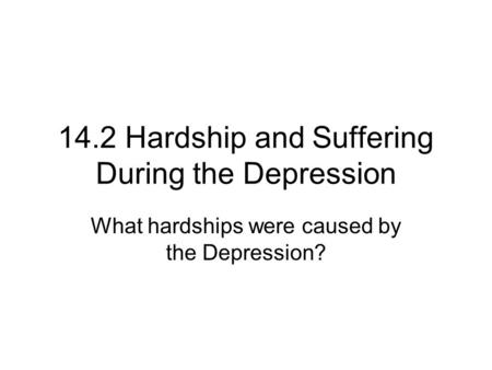 14.2 Hardship and Suffering During the Depression