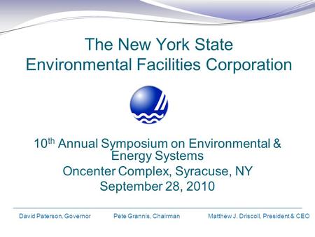 The New York State Environmental Facilities Corporation 10 th Annual Symposium on Environmental & Energy Systems Oncenter Complex, Syracuse, NY September.