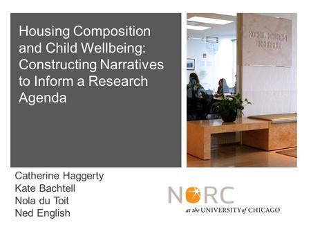 Catherine Haggerty Kate Bachtell Nola du Toit Ned English Housing Composition and Child Wellbeing: Constructing Narratives to Inform a Research Agenda.