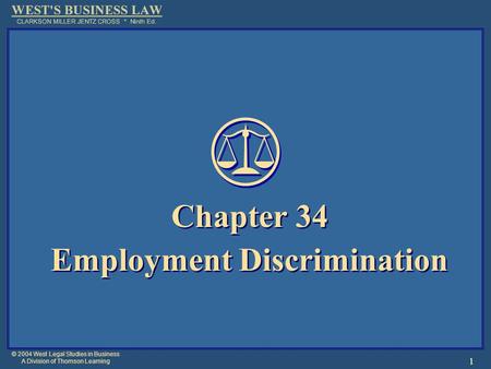 © 2004 West Legal Studies in Business A Division of Thomson Learning 1 Chapter 34 Employment Discrimination Chapter 34 Employment Discrimination.