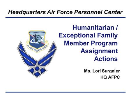 Humanitarian / Exceptional Family Member Program Assignment Actions