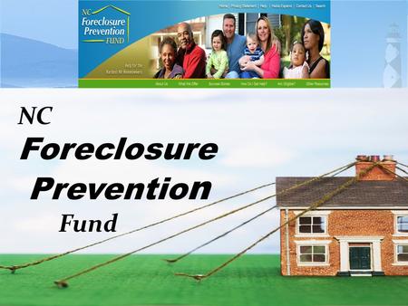 NC Foreclosure Preventio n Fund. “N.C. Jobless Rate Up Again … ” Recent headline from News & Observer (10/22/11) “ … The state unemployment rate rose.
