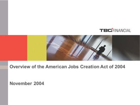 Executive Deferred Compensation Overview of the American Jobs Creation Act of 2004 November 2004.