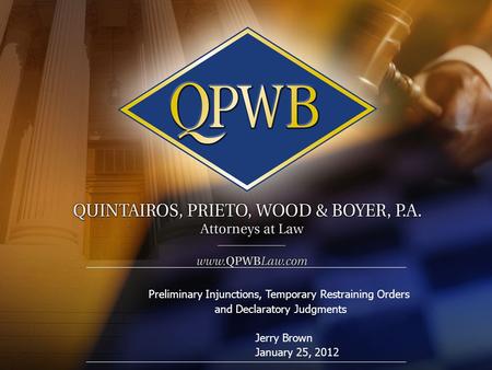 Preliminary Injunctions, Temporary Restraining Orders and Declaratory Judgments Jerry Brown January 25, 2012.