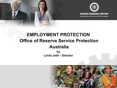 EMPLOYMENT PROTECTION Office of Reserve Service Protection Australia by Linda Jelfs - Director.