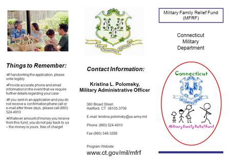 Military Family Relief Fund (MFRF) Connecticut Military Department Things to Remember:  If handwriting the application, please write legibly  Provide.