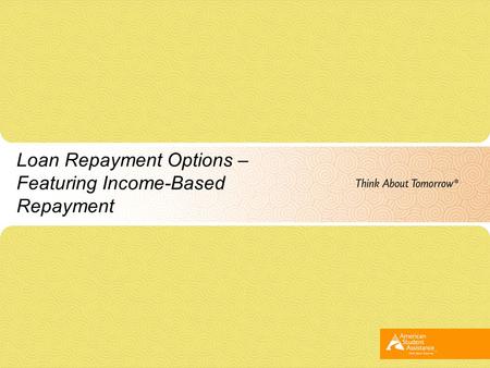 Loan Repayment Options – Featuring Income-Based Repayment.