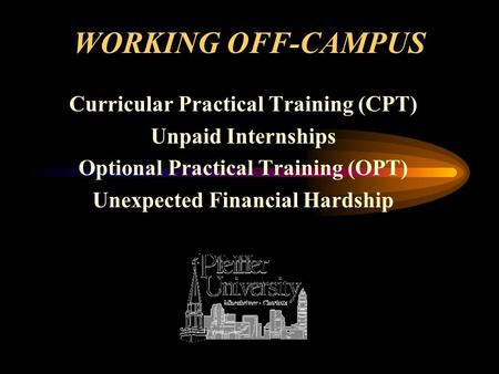 WORKING OFF-CAMPUS Curricular Practical Training (CPT)