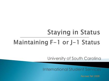 University of South Carolina International Student Services Revised Fall 2009.