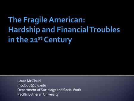 Laura McCloud Department of Sociology and Social Work Pacific Lutheran University.