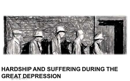HARDSHIP AND SUFFERING DURING THE GREAT DEPRESSION p. 472-477.