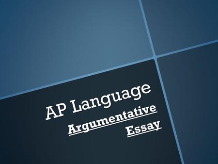 AP Language ArgumentativeEssay.   2009 AP® ENGLISH LANGUAGE AND COMPOSIT Question 3 (Suggested time—40 minutes. This question counts for one-third of.