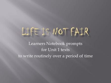 Learners Notebook prompts for Unit 1 texts to write routinely over a period of time.