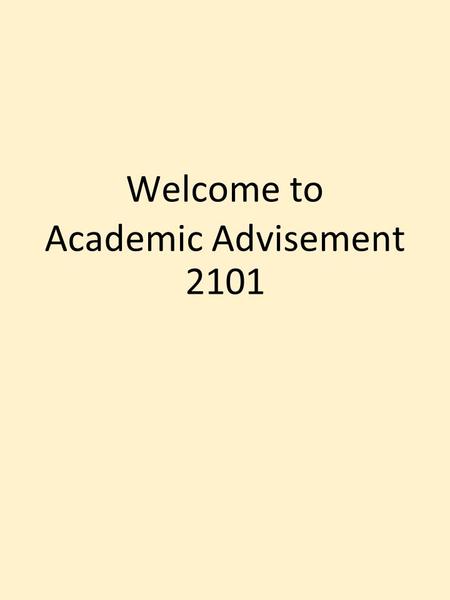Welcome to Academic Advisement 2101. Agenda Ship Menu Items Permanent Student Record First Year Seminar and Leg. Requirements Core Curriculum USG Core.