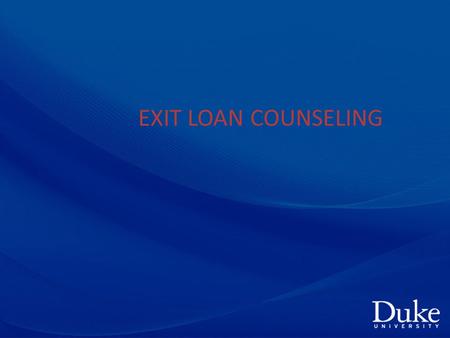 EXIT LOAN COUNSELING. Things to Know Before you Go….. Know your Loans Repayment Options Loan Consolidation Deferment and Forbearance Loan Forgiveness.