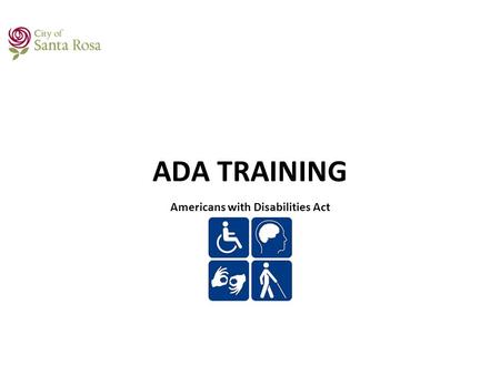 ADA TRAINING Americans with Disabilities Act. OVERVIEW ADA was enacted in 1990 and revised substantially effective January 1, 2009 ADA prohibits employers.