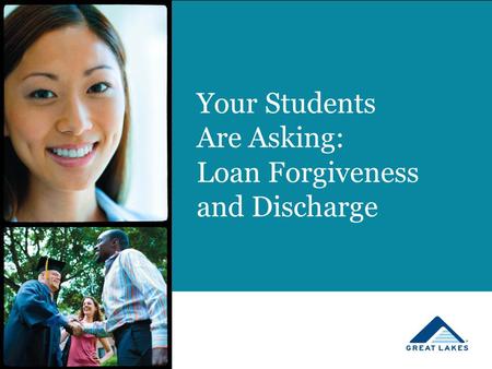 Your Students Are Asking: Loan Forgiveness and Discharge.