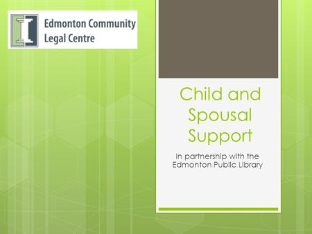 Child and Spousal Support In partnership with the Edmonton Public Library.