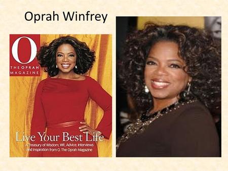Oprah Winfrey. Who is Oprah Winfrey? Through the power of media, Oprah Winfrey has created an unparalleled connection with people around the world. As.