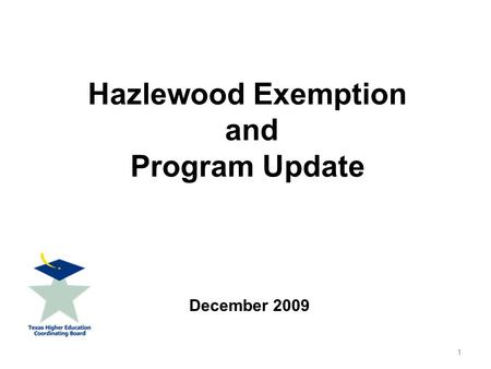 Hazlewood Exemption and Program Update December 2009 1.