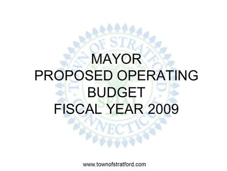 www.townofstratford.com MAYOR PROPOSED OPERATING BUDGET FISCAL YEAR 2009.