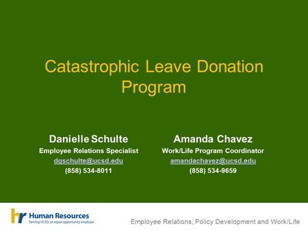 Employee Relations, Policy Development and Work/Life Catastrophic Leave Donation Program Danielle Schulte Employee Relations Specialist
