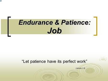 Endurance & Patience: Job “Let patience have its perfect work” (James 1:4)