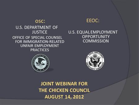 Osc: U.S. DEPARTMENT OF JUSTICE OFFICE OF SPECIAL COUNSEL FOR IMMIGRATION-RELATED UNFAIR EMPLOYMENT PRACTICES EEOC: U.S. EQUAL EMPLOYMENT OPPORTUNITY COMMISSION.