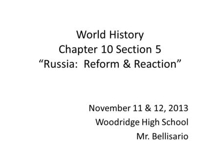World History Chapter 10 Section 5 “Russia: Reform & Reaction”