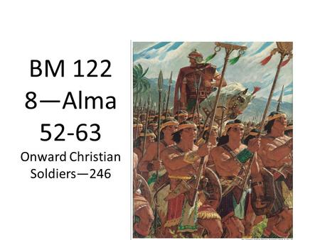 BM 122 8—Alma 52-63 Onward Christian Soldiers—246.