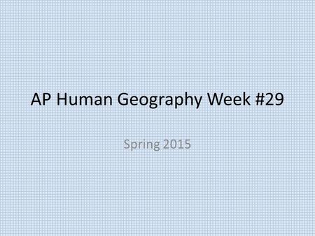 AP Human Geography Week #29 Spring 2015. AP Human Geography 3/30/15  OBJECTIVE: Examine the religious divide in Northern Ireland.
