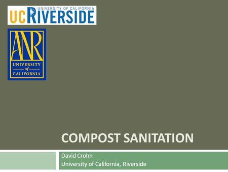 COMPOST SANITATION David Crohn University of California, Riverside.
