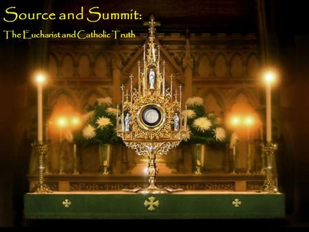 Source and Summit: The Eucharist and Catholic Truth.