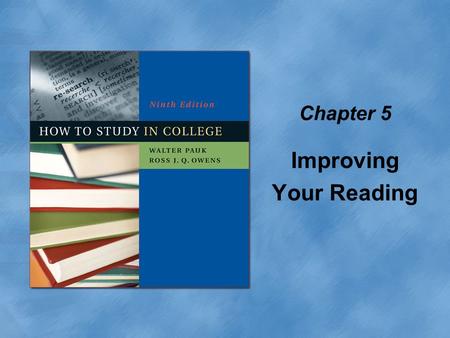 Chapter 5 Improving Your Reading. Copyright © Houghton Mifflin Company. All rights reserved.5 | 2 Ways to improve your reading Learn the reading speed.