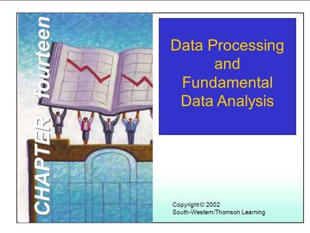 Learning Objectives Copyright © 2002 South-Western/Thomson Learning Data Processing and Fundamental Data Analysis CHAPTER fourteen.