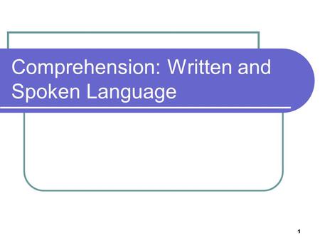 1 Comprehension: Written and Spoken Language. 2 Conceptual and Rule Knowledge The first three levels of language analysis: the phonological, syntactic,