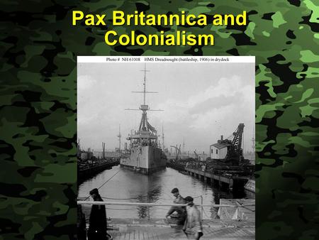 Slide 1 Pax Britannica and Colonialism. Slide 2 References Preston and Wise, Men in Arms, pp. 192-208 Preston and Wise, Men in Arms, pp. 192-208 Ropp,