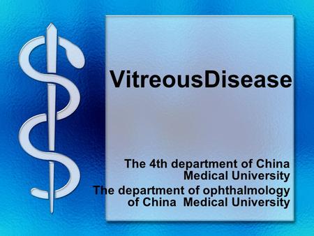 VitreousDisease The 4th department of China Medical University The department of ophthalmology of China Medical University.