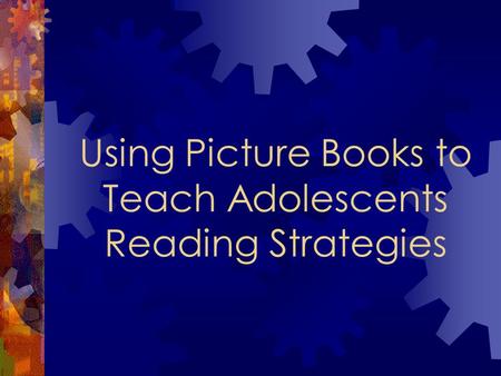 Using Picture Books to Teach Adolescents Reading Strategies