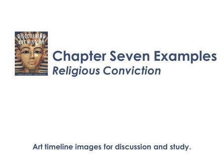 Chapter Seven Examples Religious Conviction Art timeline images for discussion and study.