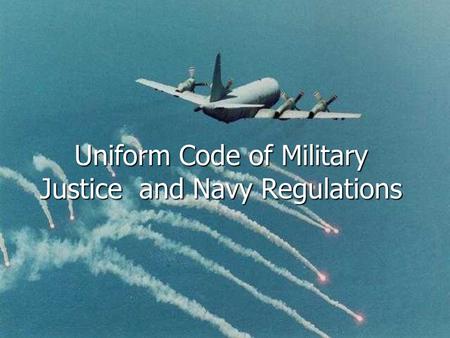 Uniform Code of Military Justice and Navy Regulations.