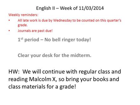 English II – Week of 11/03/2014 Weekly reminders: All late work is due by Wednesday to be counted on this quarter’s grade. Journals are past due! 1 st.