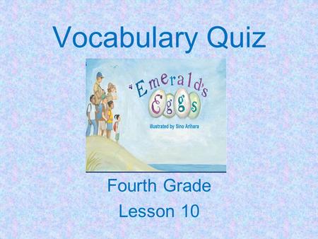 Vocabulary Quiz Fourth Grade Lesson 10 You would be_______ if you were caught outside during a blizzard. scan vulnerable mature.