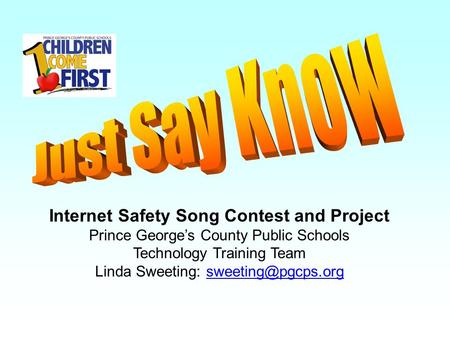 Internet Safety Song Contest and Project Prince George’s County Public Schools Technology Training Team Linda Sweeting: