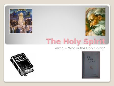 The Holy Spirit Part 1 – Who is the Holy Spirit?.