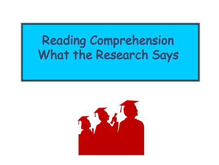 Why this Research? 1.High School graduates are facing increased need for high degree of literacy, including the capacity to comprehend texts, but comprehension.
