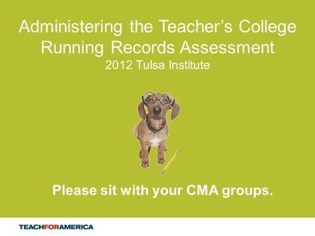 Please sit with your CMA groups.